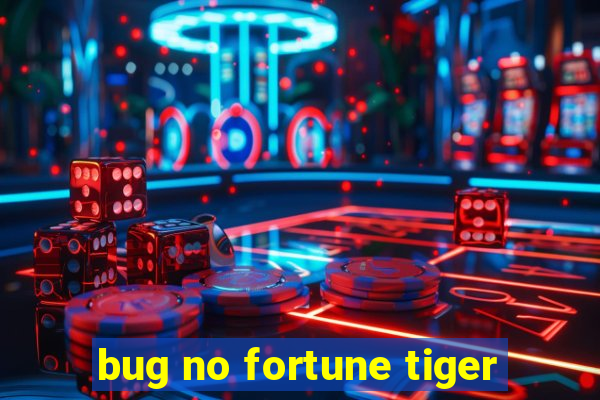 bug no fortune tiger